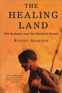 The healing land : the bushmen and the Kalahari desert /