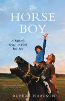 The horse boy : a father's quest to heal his son /
