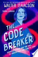 The code breaker : Jennifer Doudna and the race to understand our genetic code /