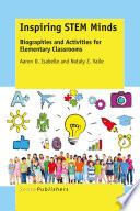 Inspiring STEM minds : biographies and activities for elementary classrooms /