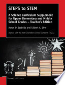 STEPS to STEM : a science curriculum supplement for upper elementary and middle school grades /