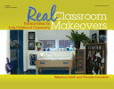 Real classroom makeovers : practical ideas for early childhood classrooms /
