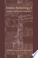 Andean Archaeology I : Variations in Sociopolitical Organization /