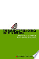 The paradox of democracy in Latin America : ten country studies of division and resilience /