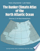 The Bunker Climate Atlas of the North Atlantic Ocean : Air-Sea Interactions /