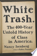 White trash : the 400-year untold history of class in America /