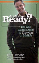 Are you ready? : the gay man's guide to thriving at midlife /