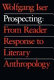 Prospecting : from reader response to literary anthropology /