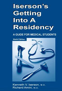 Iserson's getting into a residency : a guide for medical students /