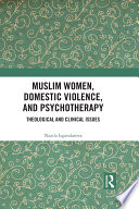 Muslim women, domestic violence, and psychotherapy : theological and clinical issues /