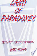 Land of paradoxes : interest politics in Israel /