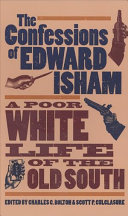 The confessions of Edward Isham : a poor White life of the Old South /