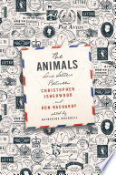 The Animals : love letters between Christopher Isherwood and Don Bachardy /