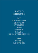 My twentieth century evening and other small breakthroughs : the Nobel lecture /