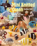 Mini knitted ocean : woolly whales, dolphins and other nautical knits /