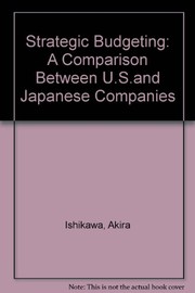 Strategic budgeting : a comparison between U.S. and Japanese companies /