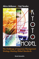 The Kyoto model : the challenge of Japanese management strategy meeting global standards /