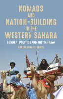 Nomads and nation-building in the Western Sahara : gender, politics and the Sahrawi /