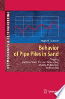 Behavior of Pipe Piles in Sand : Plugging and Pore-Water Pressure Generation During Installation and Loading /