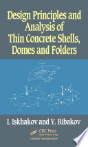 Design principles and analysis of thin concrete shells, domes and folders /