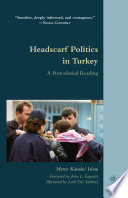 Headscarf Politics in Turkey : A Postcolonial Reading /