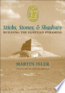 Sticks, stones, and shadows : building the Egyptian pyramids /