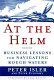 At the helm : business lessons for navigating rough waters /