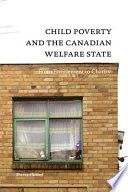 Child poverty and the Canadian welfare state : from entitlement to charity /