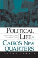 Political life in Cairo's new quarters : encountering the everyday state /