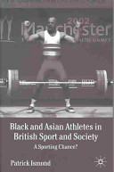 Black and Asian athletes in British sport and society : a sporting chance? /