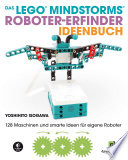 Das LEGO®-MINDSTORMS®-Roboter-Erfinder-Ideenbuch 128 Maschinen und smarte Ideen für eigene Roboter.