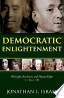 Democratic enlightenment : philosophy, revolution, and human rights, 1750-1790 /