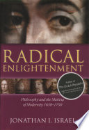 Radical enlightenment : philosophy and the making of modernity, 1650-1750 /