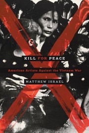 Kill for peace : American artists against the Vietnam War /