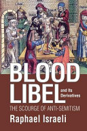 Blood libel and its derivatives : the scourge of anti-semitism /