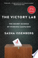 The victory lab : the secret science of winning campaigns /