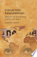 Collective remembering : memory in the world and in the mind /