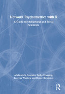 Network psychometrics with R : a guide for behavioral and social scientists /