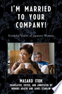 I'm married to your company! : everyday voices of Japanese women /
