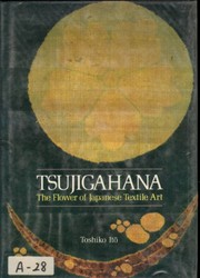Tsujigahana, the flower of Japanese textile art /