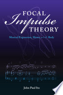 Focal impulse theory : musical expression, meter, and the body /
