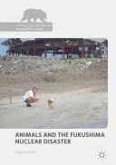 Animals and the Fukushima Nuclear Disaster /