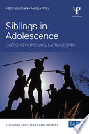 Siblings in adolescence : emerging individuals, lasting bonds /