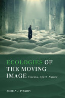 Ecologies of the moving image : cinema, affect, nature /