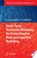 Neuro-fuzzy associative machinery for comprehensive brain and cognition modelling /