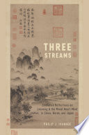 Three streams : Confucian reflections on learning and the moral heart-mind in China, Korea, and Japan /