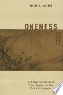 Oneness : East Asian conceptions of virtue, happiness, and how we are all connected /