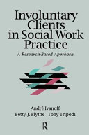 Involuntary clients in social work practice : a research-based approach /