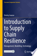Introduction to Supply Chain Resilience : Management, Modelling, Technology /