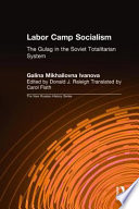 Labor camp socialism : the Gulag in the Soviet totalitarian system /